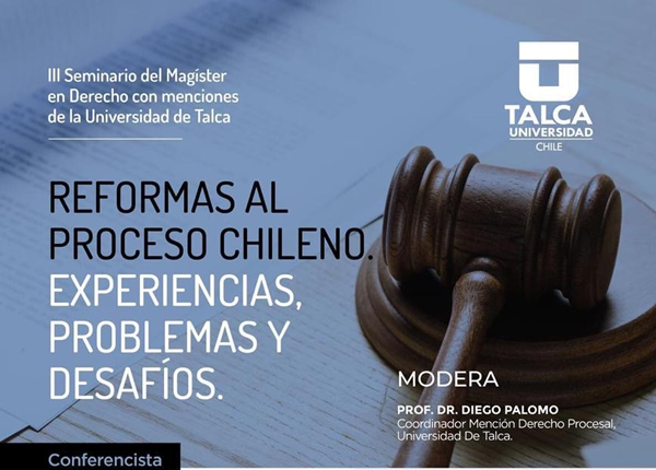 III SEMINARIO DEL MAGISTER EN DERECHO DE LA UNIVERSIDAD DE TALCA. REFORMA AL PROCESO CHILENO. 